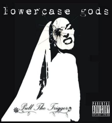 Lowercase Gods Pull the Trigger (CD)