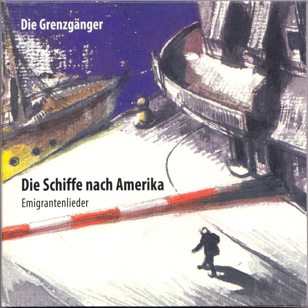 Grenzgänger Die Schiffe Nach Amerika (Emigrantenlieder)