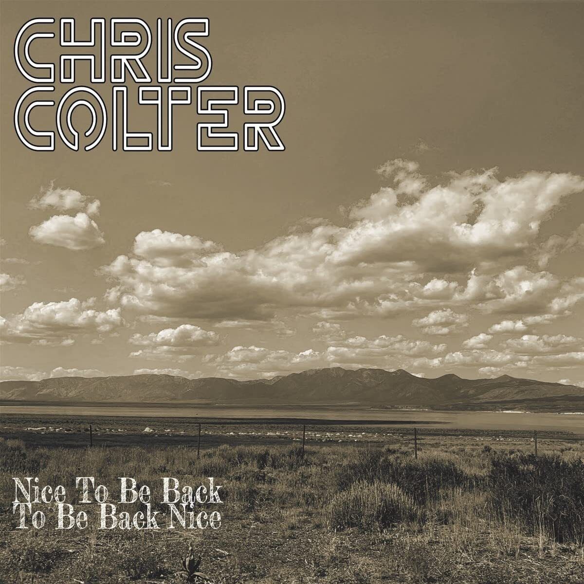 Chris Colter Nice to Be Back to Be Back Nice
