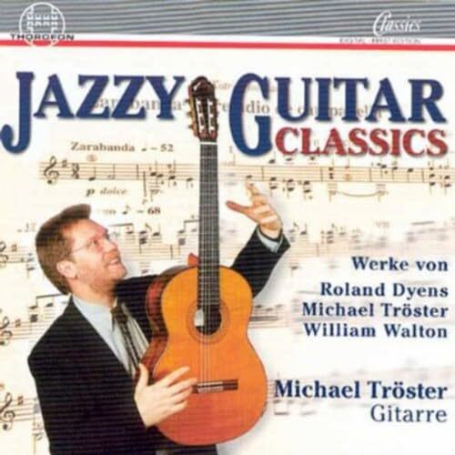 DYENS / WALTON / TROSTER Jazzy Guitar Classics (CD)