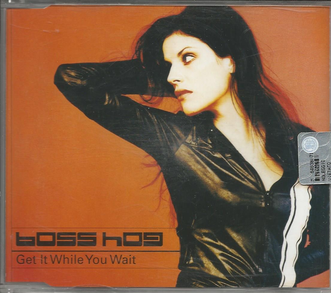 BOSS HOG - Get it while you wait  - CDs SINGOLO NEW