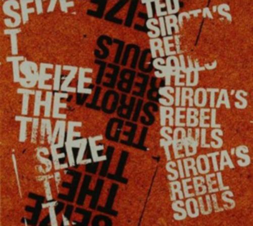 Ted Sirota's Rebel Souls Seize the Time (CD) Album