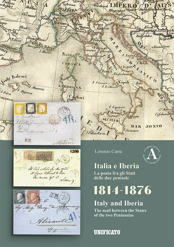 UNIFICATO ITALIA E IBERIA - LA POSTA FRA GLI STATI DELLE DUE PENISOLE 1814-1876