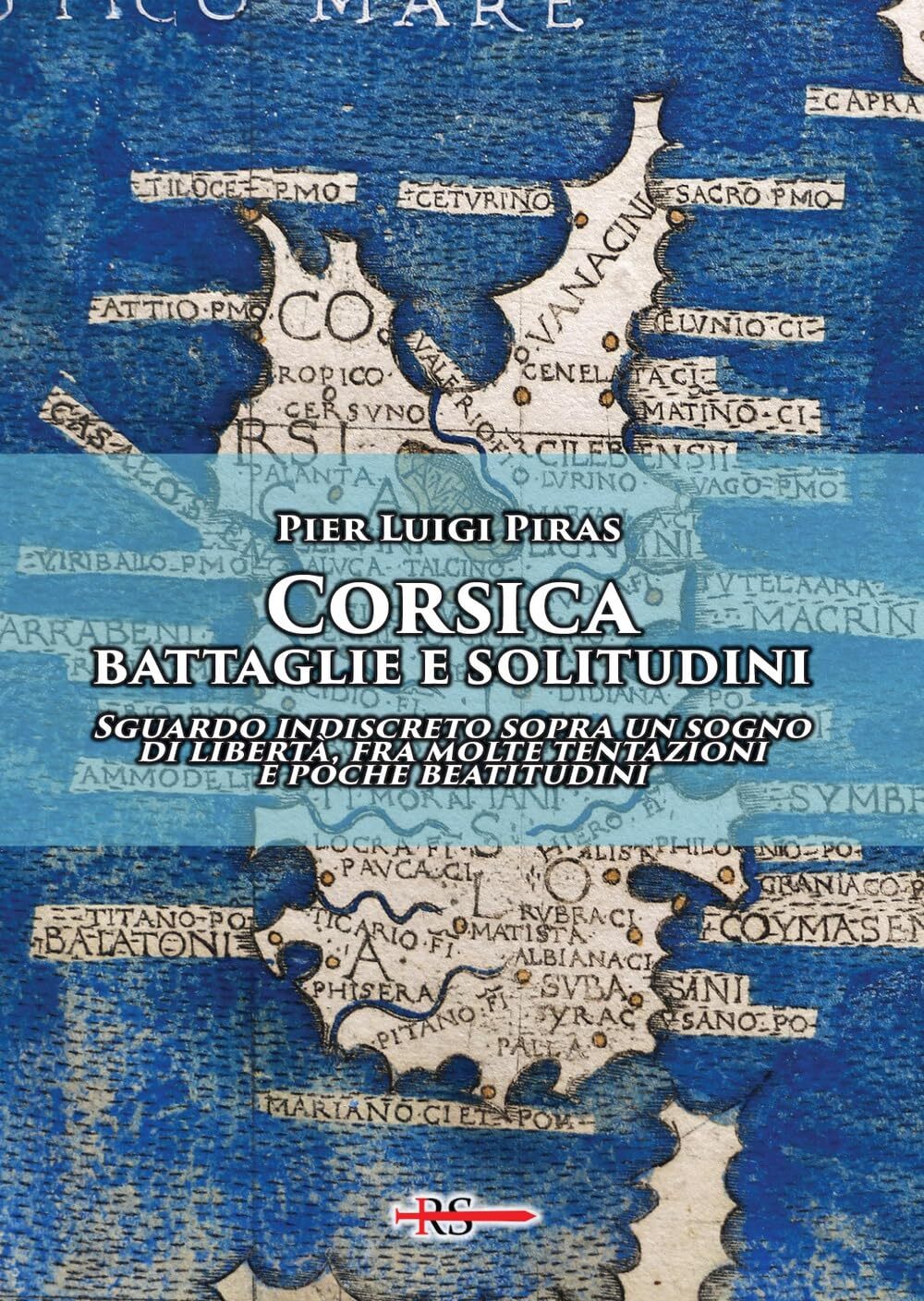 9788898766963 Corsica: battaglie e solitudini. Sguardo indiscret...e beatitudini
