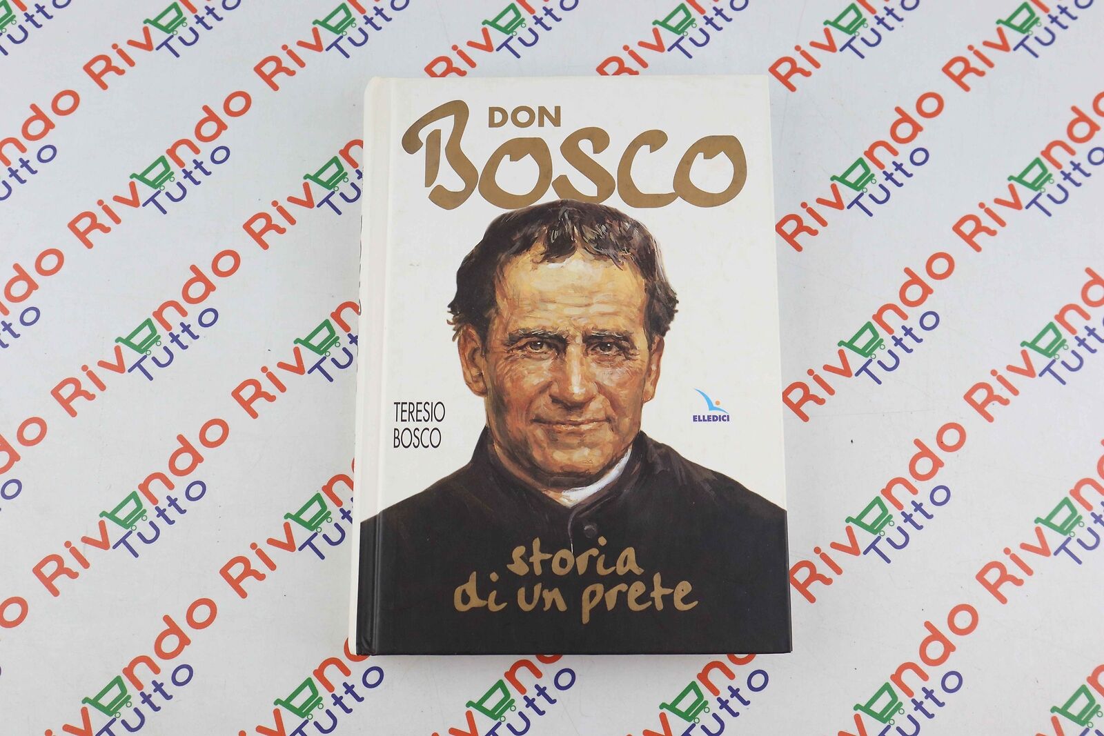 Teresio Bosco DON BOSCO STORIA DI UN PRETE Elledici