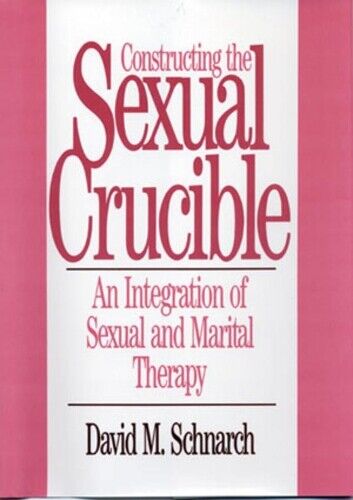David Morris Schnarch Constructing the Sexual Crucible (Copertina rigida)
