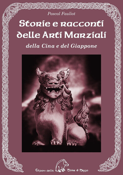 Pascal Fauliot - Storie E Racconti Delle Arti Marziali Della Cina E Del Giappon