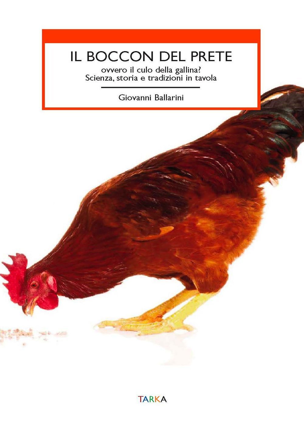Libri Giovanni Ballarini - Il Boccon Del Prete Ovvero Il Culo Della Gallina? Sci