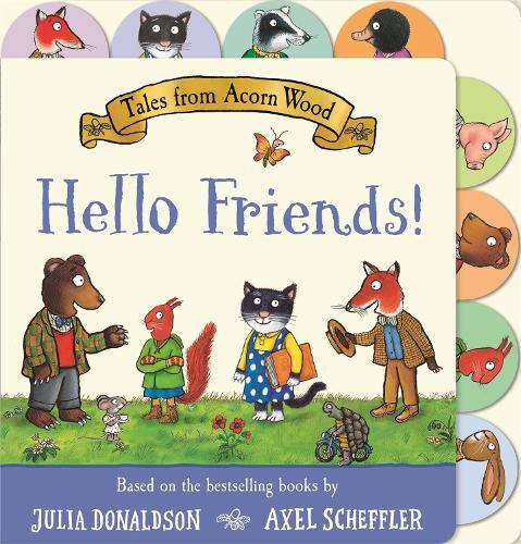 Julia Donaldson Tales from Acorn Wood: Hello Friends! (Libro di cartone)