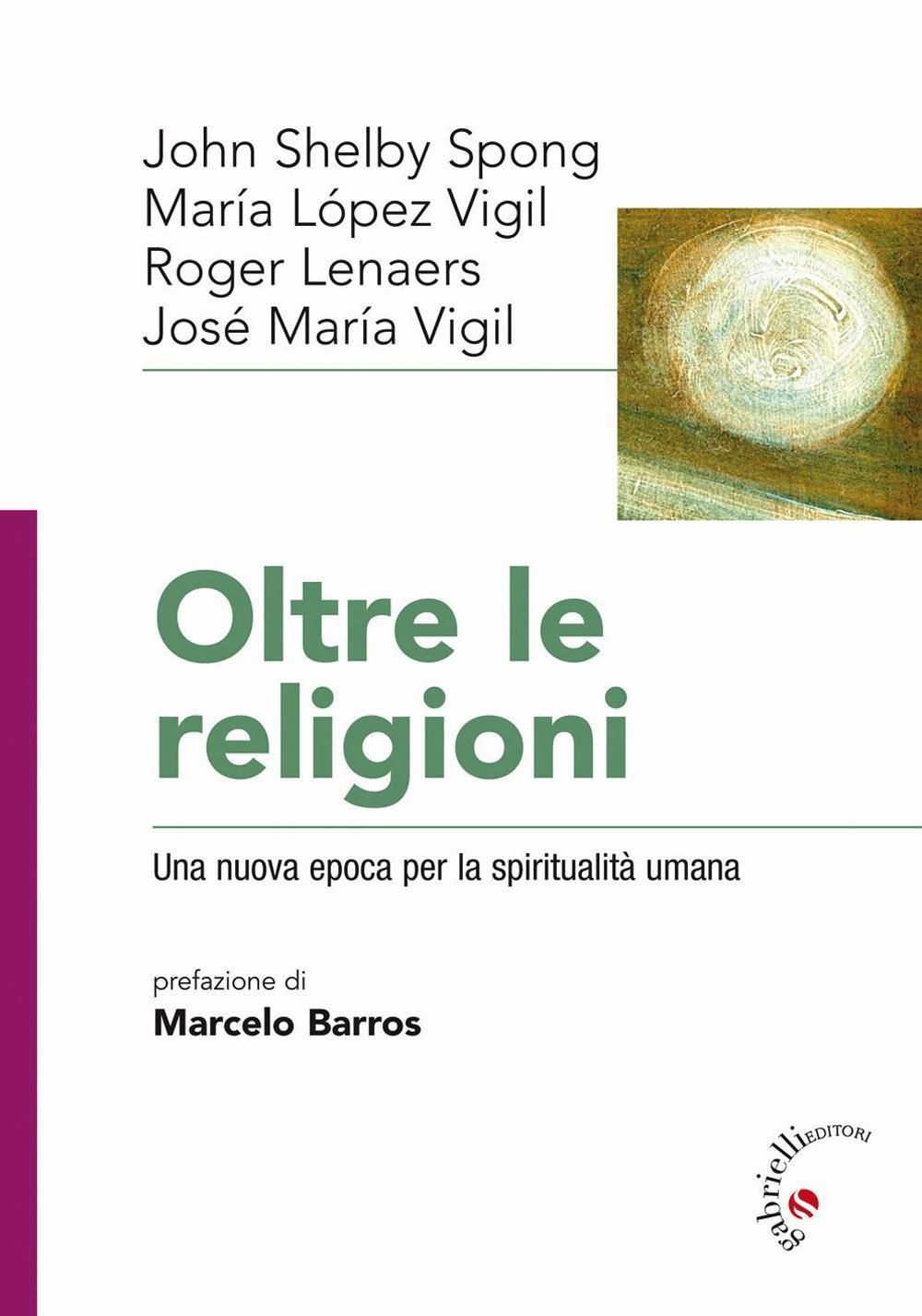 Libri Vigil José Maria / Spong John Shelby / Vigil Maria Lopez - Oltre Le Religi