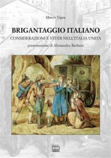 Vigna,Marco. - Brigantaggio italiano. Considerazioni e studi nell'Italia unita.