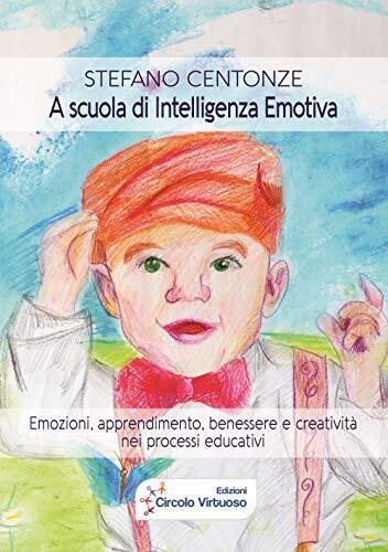 9788894908305 A scuola di intelligenza emotiva. Emozioni, appren...ssi educativi