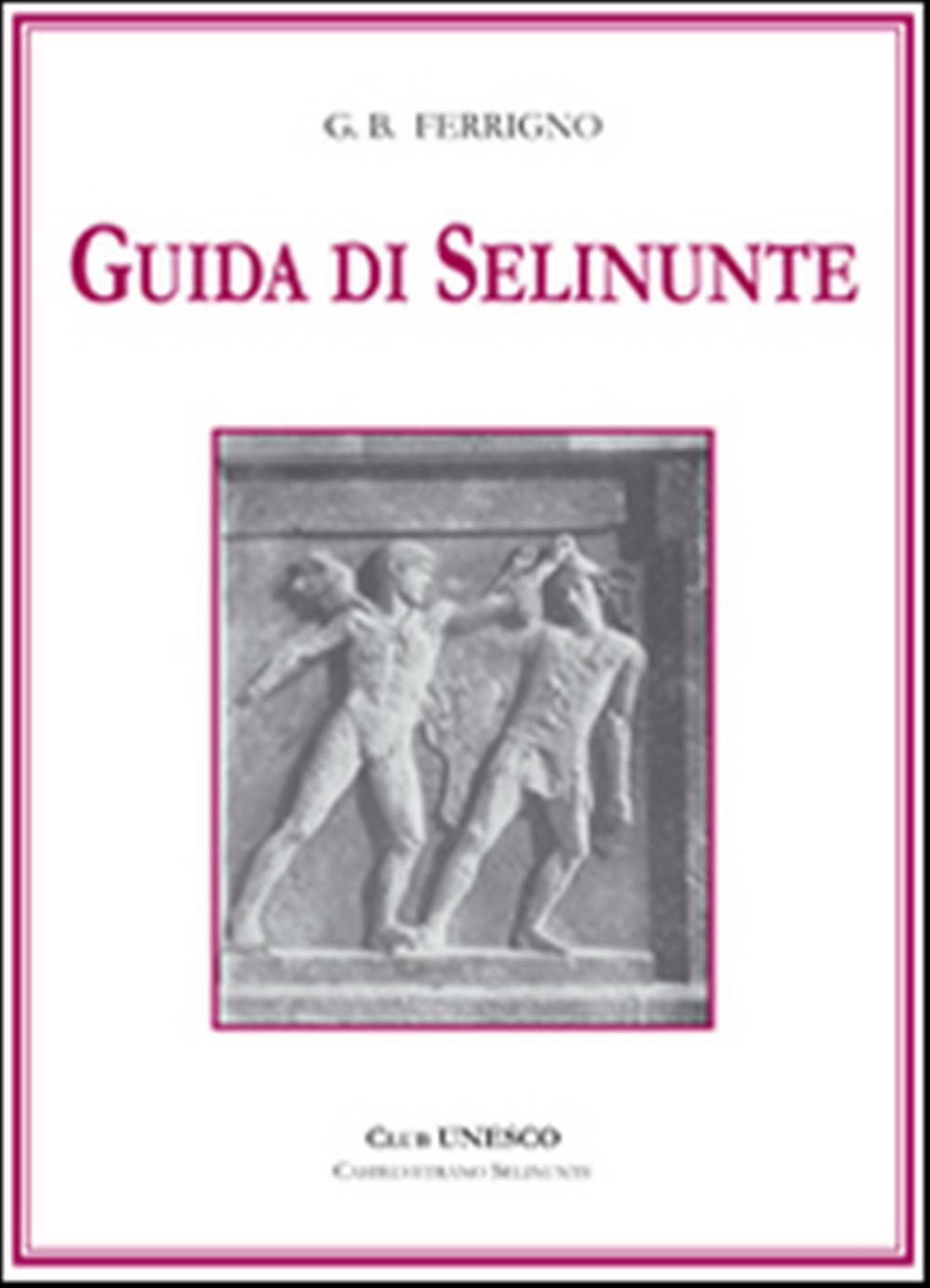 Guida di Selinunte - Ferrigno G. Battista