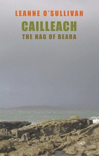 Leanne O'Sullivan Cailleach: The Hag of Beara (Tascabile)
