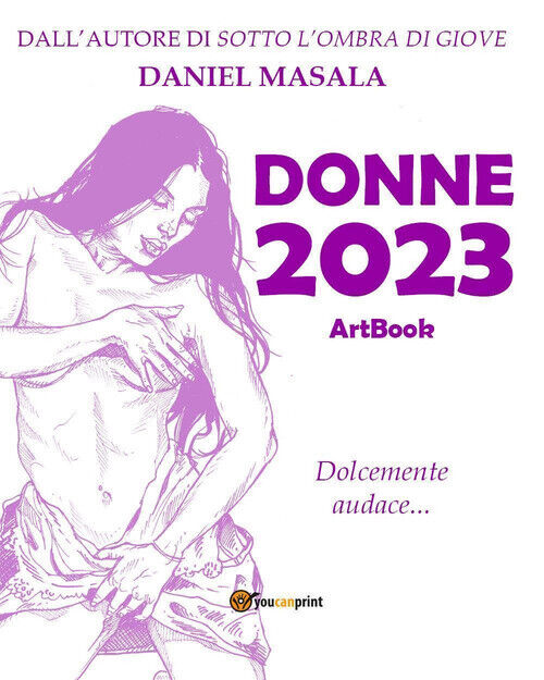 Masala Daniel - Donne 2023. Artbook. Dolcemente Audace...