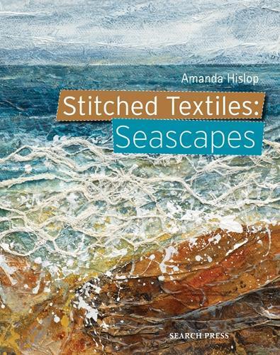 Amanda Hislop Stitched Textiles: Seascapes (Tascabile) Stitched Textiles
