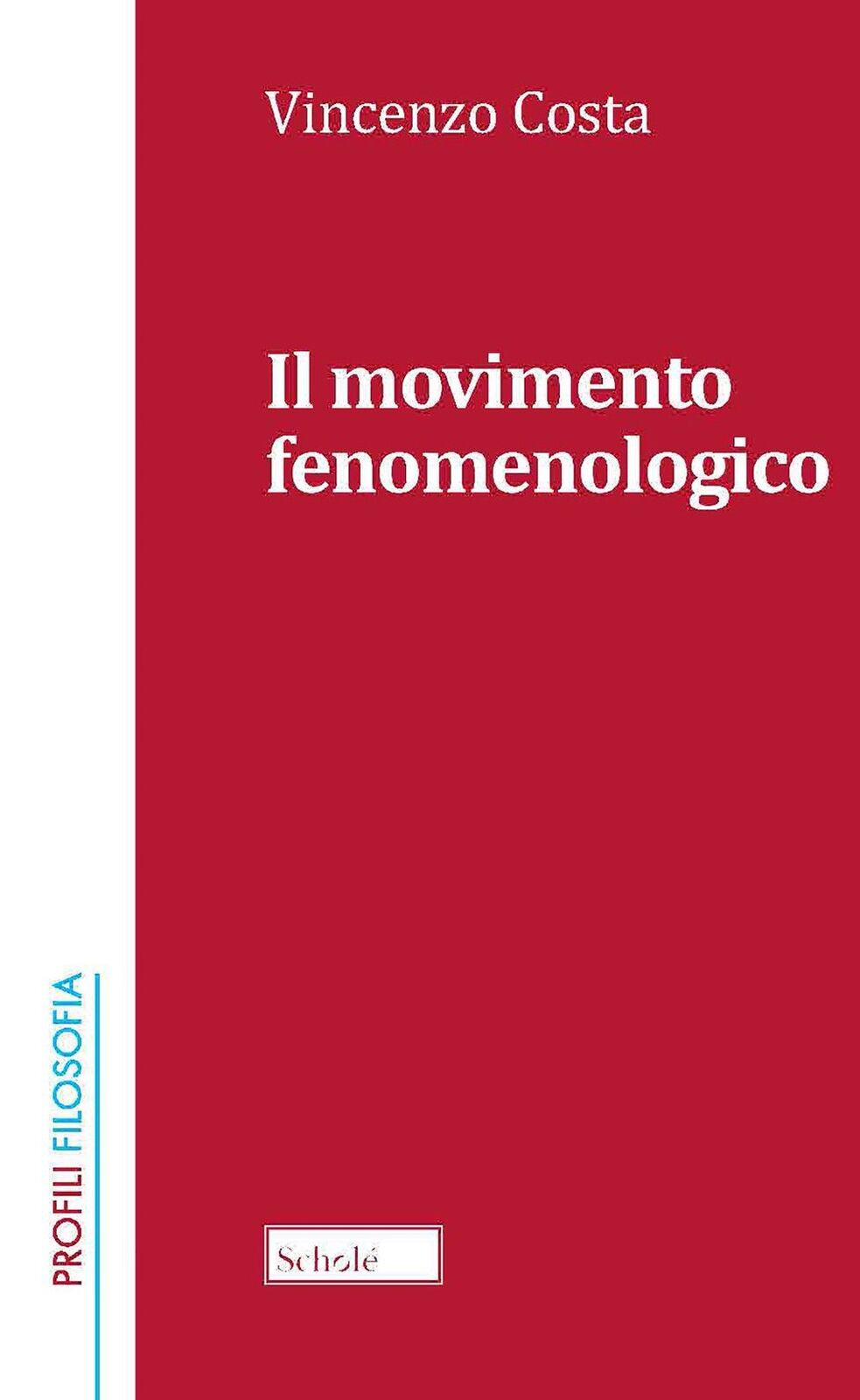 Libri Vincenzo Costa - Il Movimento Fenomenologico. Nuova Ediz.