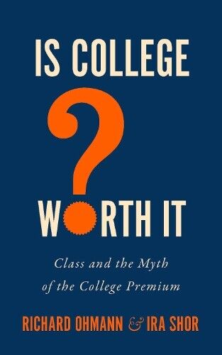 Richard Ohmann Ira Shor Is College Worth It? (Copertina rigida)