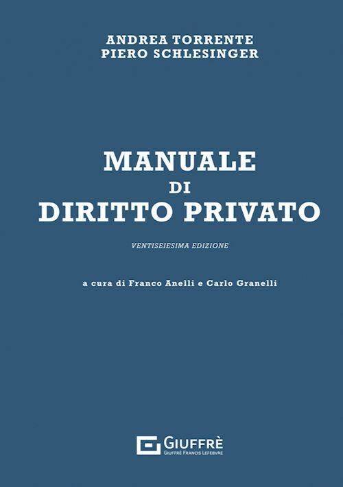 MANUALE DI DIRITTO PRIVATO  - TORRENTE ANDREA, SCHLESINGER PIERO - Giuffrè