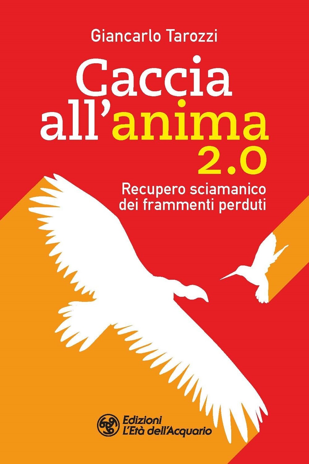 Caccia all'anima 2.0 - [Edizioni L'Età dell'Acquario]