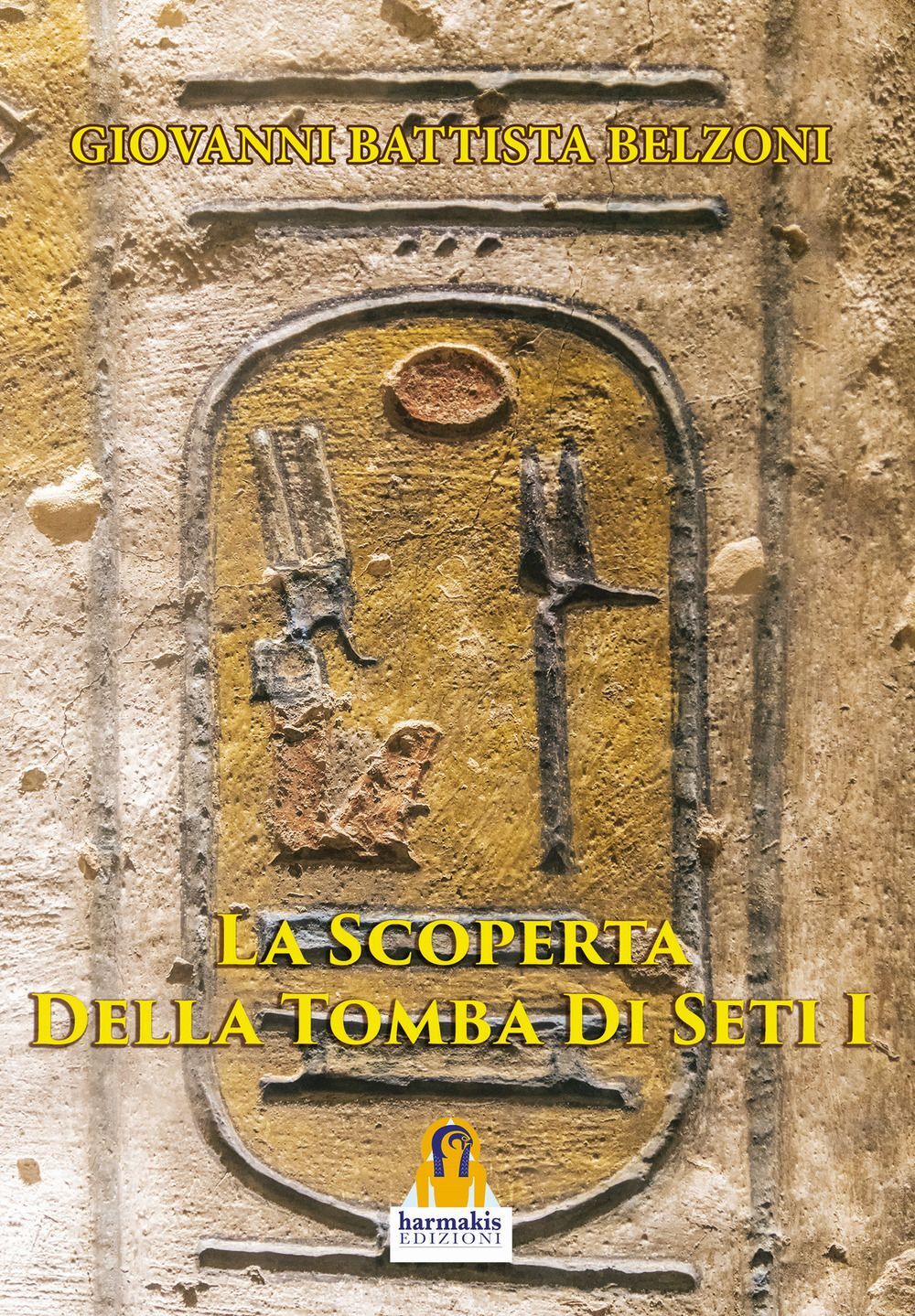 Libri Belzoni Giovanni Battista - La Scoperta Della Tomba Di Seti I