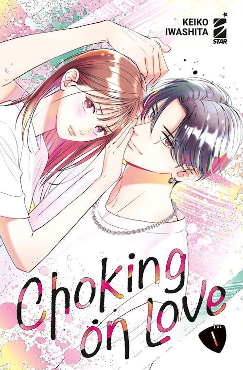 CHOKING ON LOVE. VOL. 1  - KEIKO IWASHITA - Star Comics