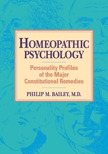 Philip M. Bailey, M.D. Homeopathic Psychology (Tascabile)