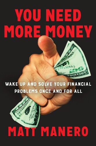 Matt Manero You Need More Money (Copertina rigida)