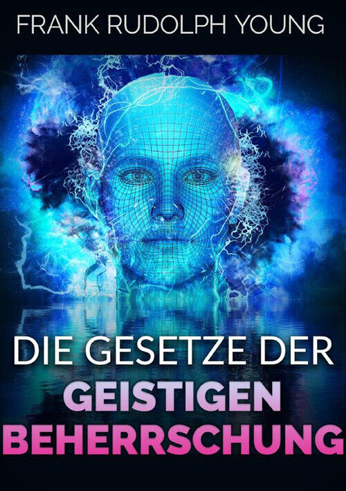 Die Gesetze der Geistigen Beherrschung - Young Frank Rudolph