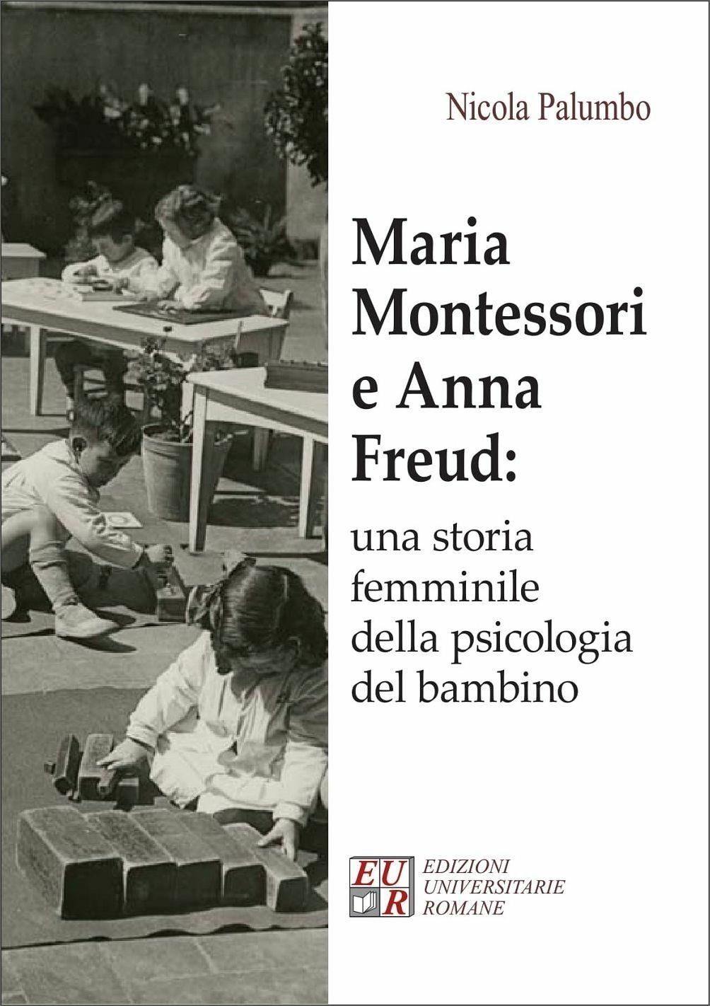 Libri Palumbo Nicola - Maria Montessori E Anna Freud: Una Storia Femminile Della