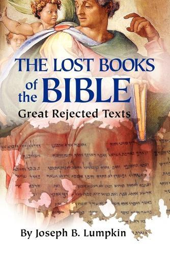 Joseph B. Lumpkin The Lost Books of the Bible (Tascabile)