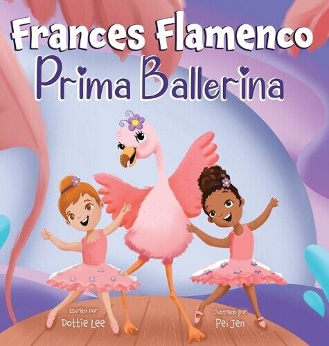 Dottie Lee PEI JEN Natalia Sepul Frances Flamenco Prima Balle (Copertina rigida)