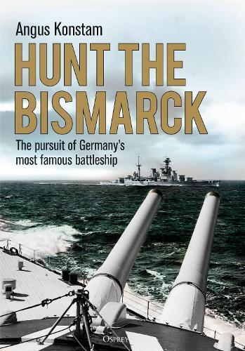 Angus Konstam Hunt the Bismarck (Tascabile)