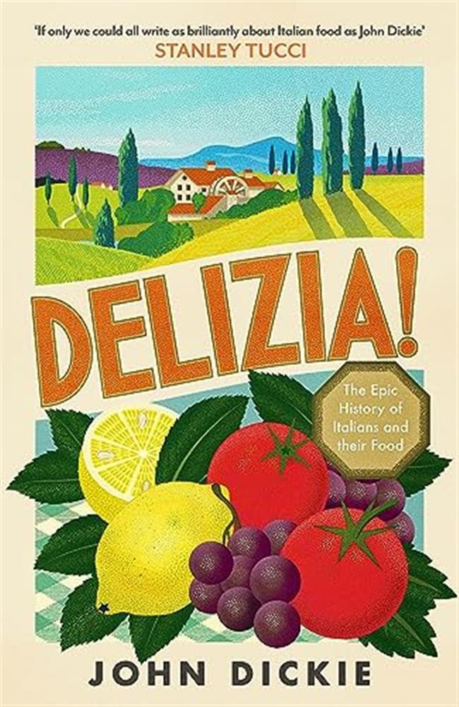 Delizia: the epic history of italians and their food - Dickie John