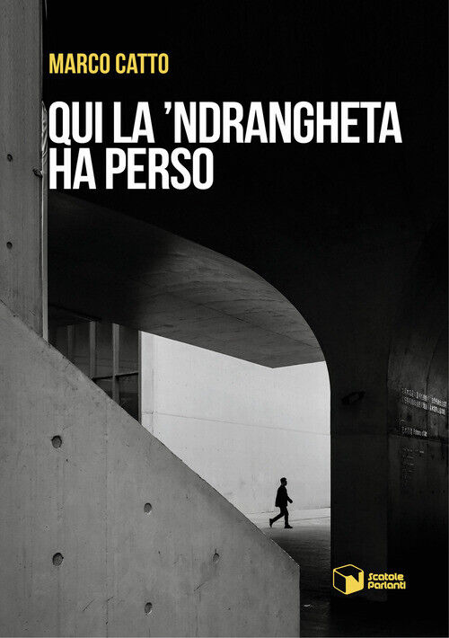 Qui La 'Ndrangheta Ha Perso - Marco Catto - 2023