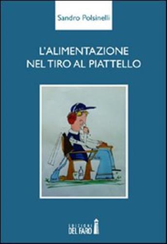 L'alimentazione nel tiro al piattello - Polsinelli Sandro