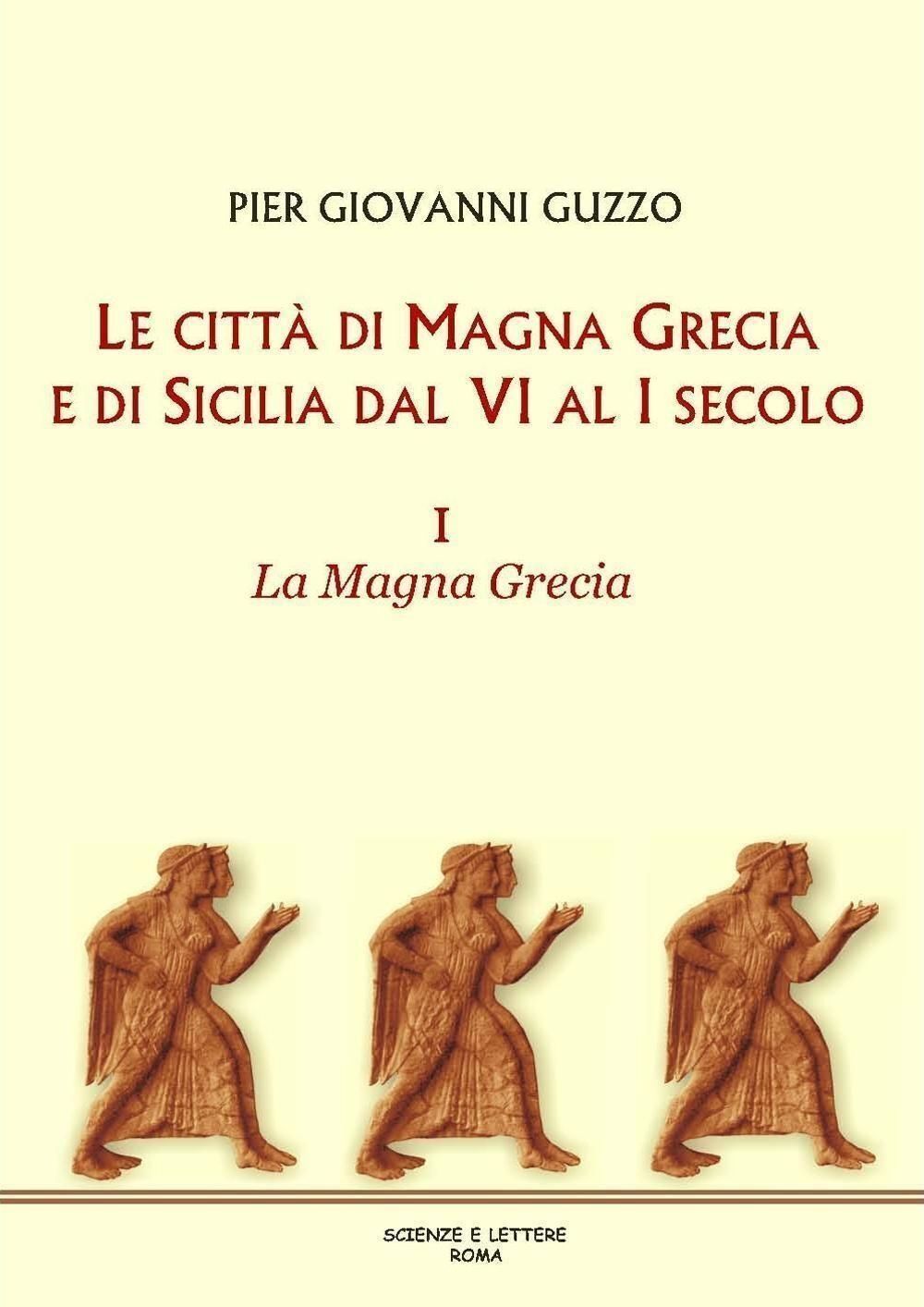 Libri Pier Giovanni Guzzo - Le Citta Di Magna Grecia E Di Sicilia Dal VI Al I Se