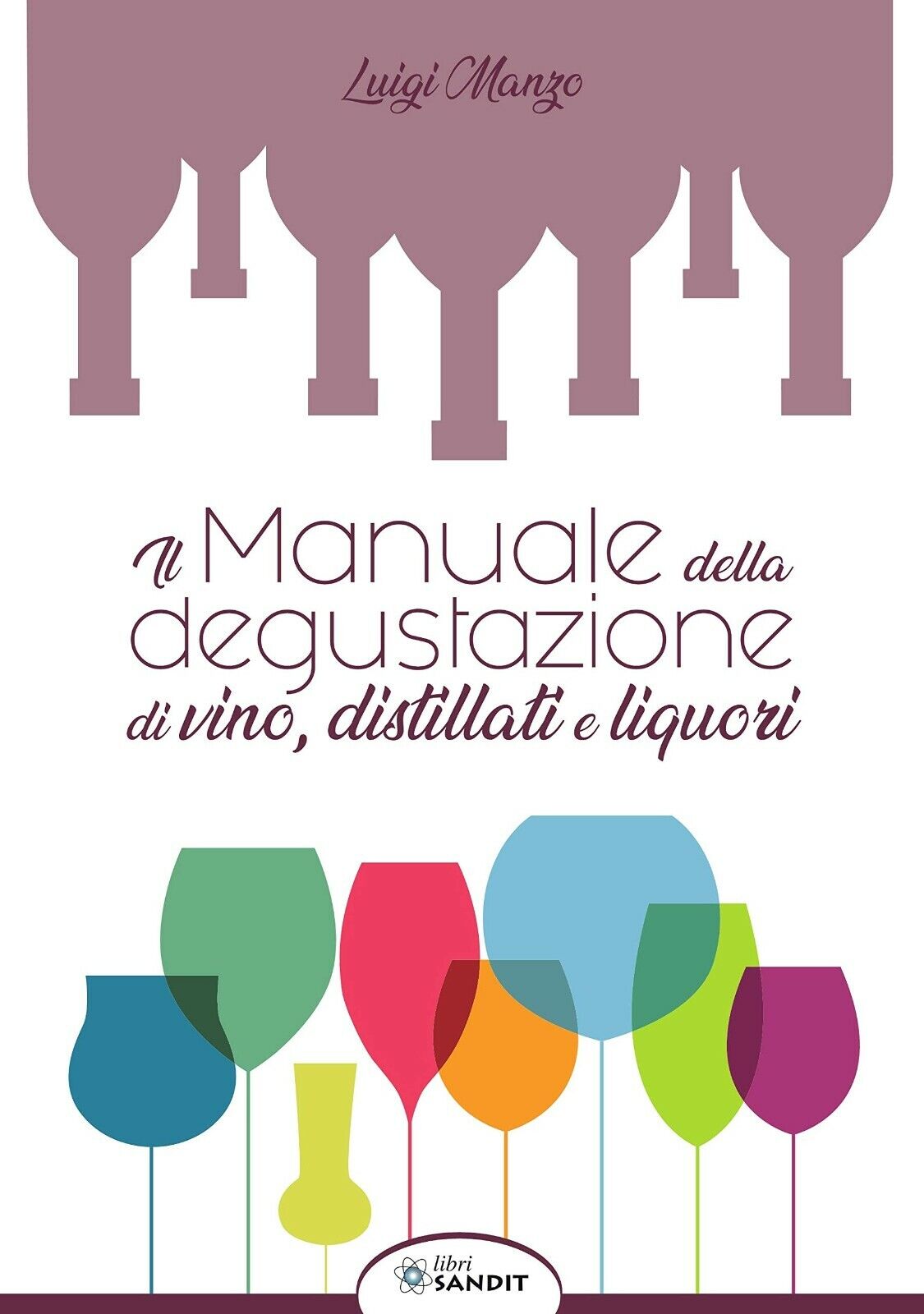 MANUALE DELLA DEGUSTAZIONE VINO DISTILLATI LIQUORI LIBRO A COLORI