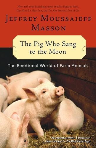 Jeffrey Moussaieff Masson The Pig Who Sang to the Moon (Tascabile)