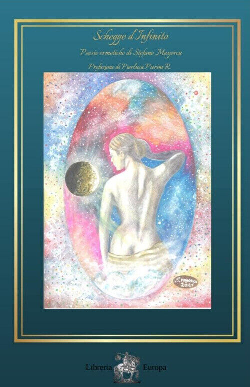 Schegge d'infinito. Poesie ermetiche - Mayorca Stefano