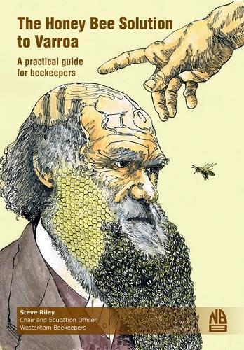 Steve Riley The Honey Bee Solution to Varroa. A practical guide for  (Tascabile)