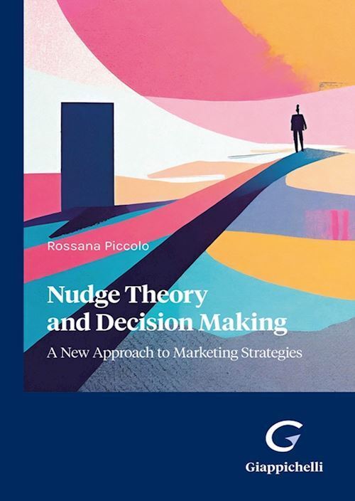 NUDGE THEORY AND DECISION MAKING  - PICCOLO ROSSANA - Giappichelli
