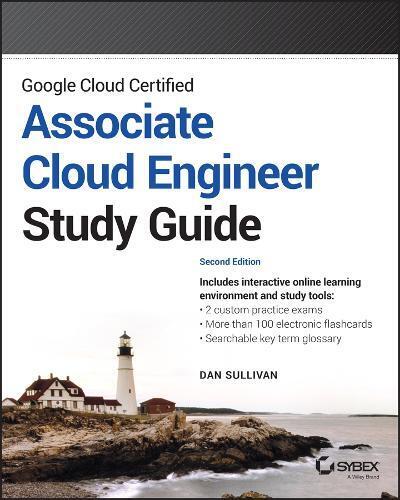 Dan Sullivan Google Cloud Certified Associate Cloud Engineer Study G (Tascabile)