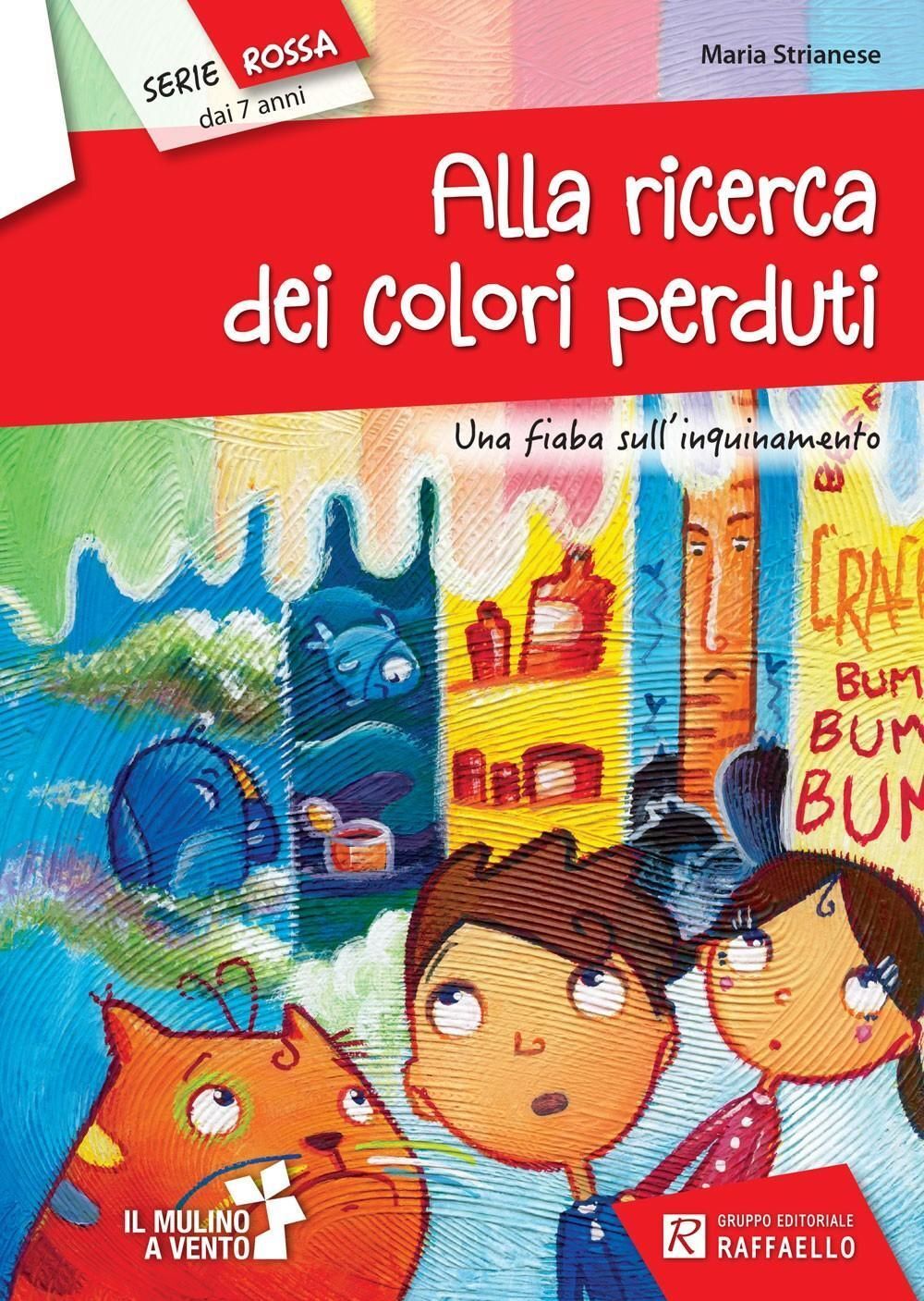 Libri Maria Strianese - Alla Ricerca Dei Colori Perduti. Ediz. Illustrata
