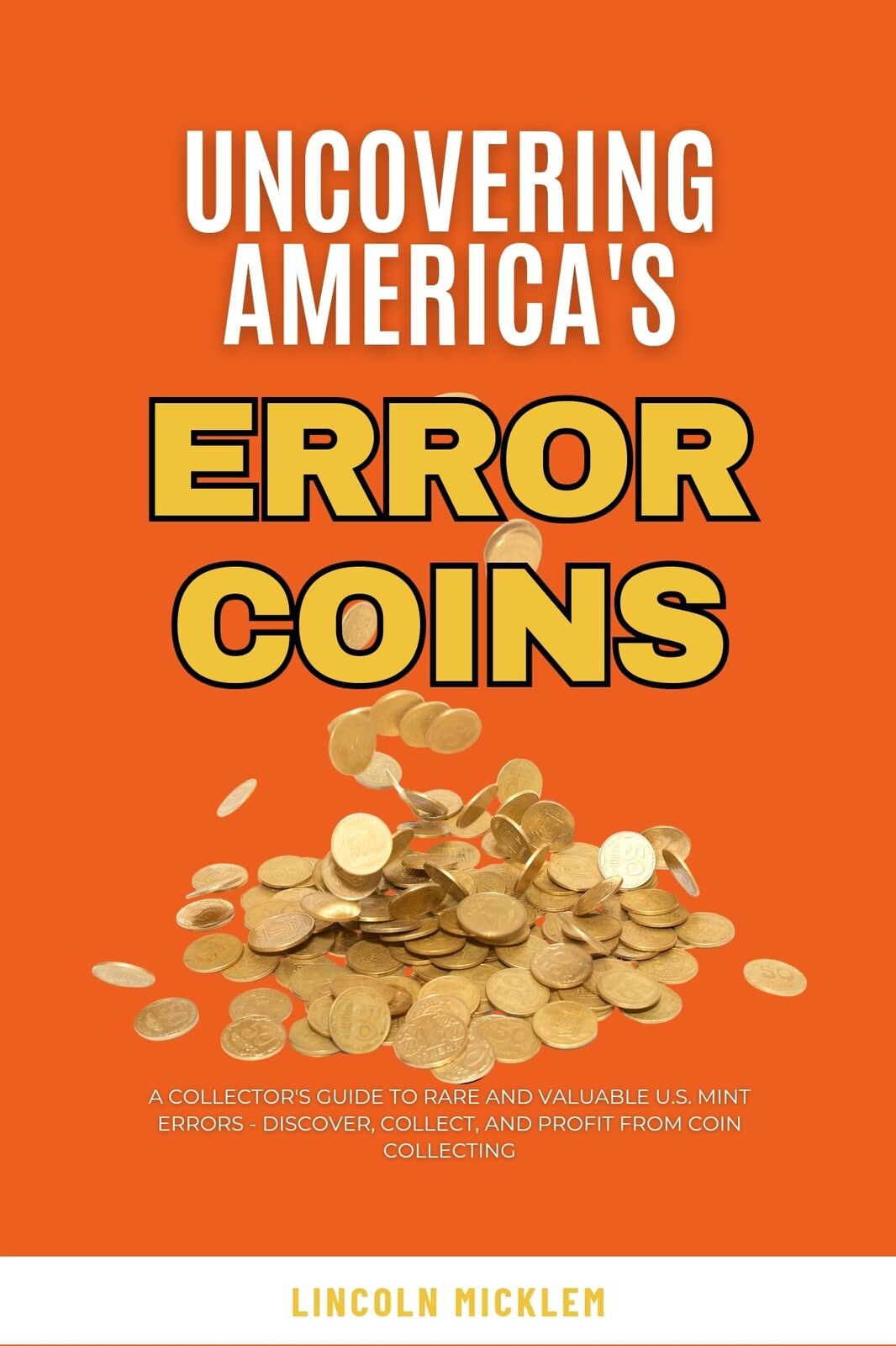 Lincoln Micklem Uncovering America's Error Coins Still In Circulatio (Tascabile)