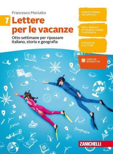 Lettere per le vacanze. Otto settimane per ripassare italiano, storia e geogr...