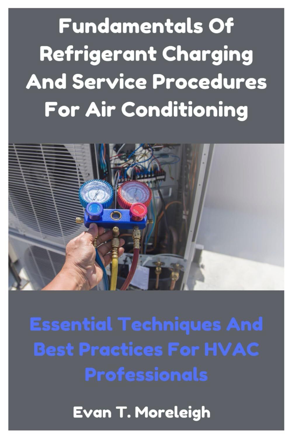 Evan T Moreleig Fundamentals Of Refrigerant Charging And Service Pro (Tascabile)