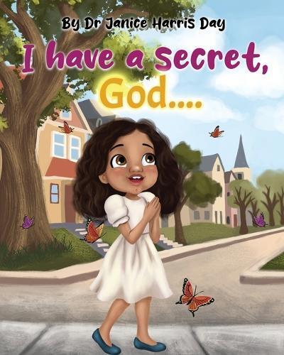 Dr. Janice Harris Day Janice Harris Day I Have a Secret, God... (Tascabile)