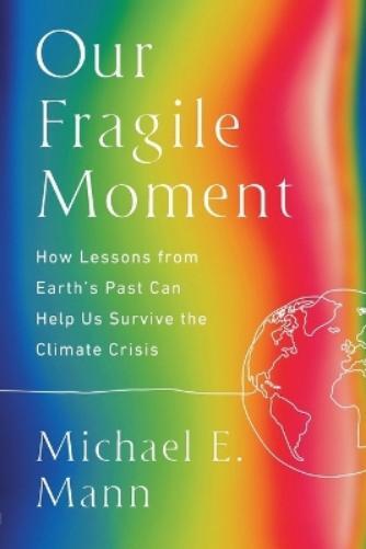 Michael E Mann Our Fragile Moment (Tascabile)