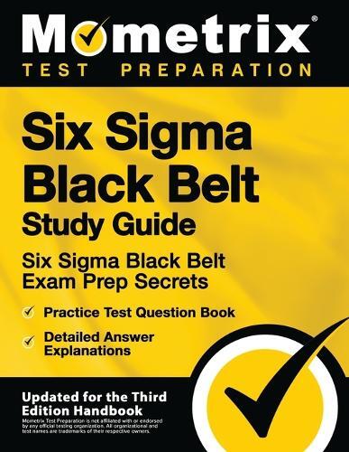 Six SIGMA Black Belt Study Guide - Six SIGMA Black Belt Exam Prep Se (Tascabile)